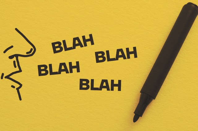 Drawn out mouth talking and gossip blah blah blah